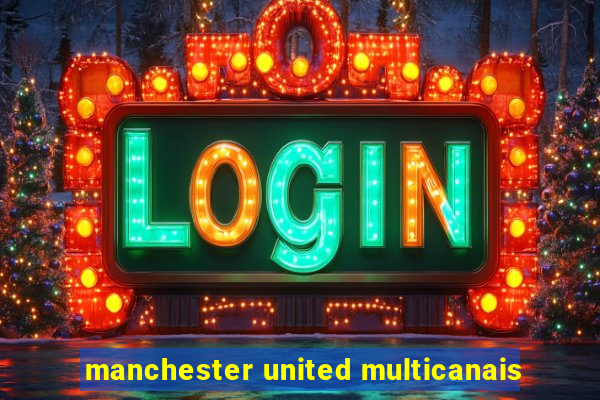 manchester united multicanais